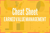 Earned Value Management Cheat Sheet