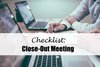 Checklist Close-Out Meeting