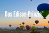Ideenentwicklung und Umsetzung mit dem Edison-Prinzip in 6 Schritten 