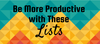 Be more productive with these lists