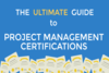 The Ultimate Guide to PM Certifications